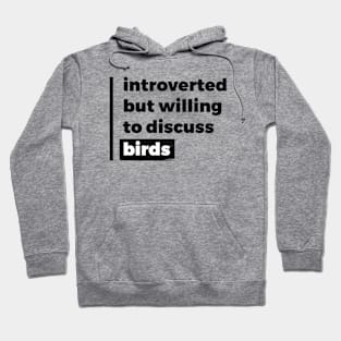 Introverted but willing to discuss birds (Pure Black Design) Hoodie